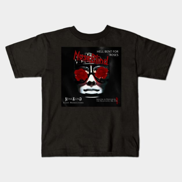 Hell Bent For Roses - Shelter in Perfume - Noseblind Scent Productions Kids T-Shirt by Shelter in Perfume